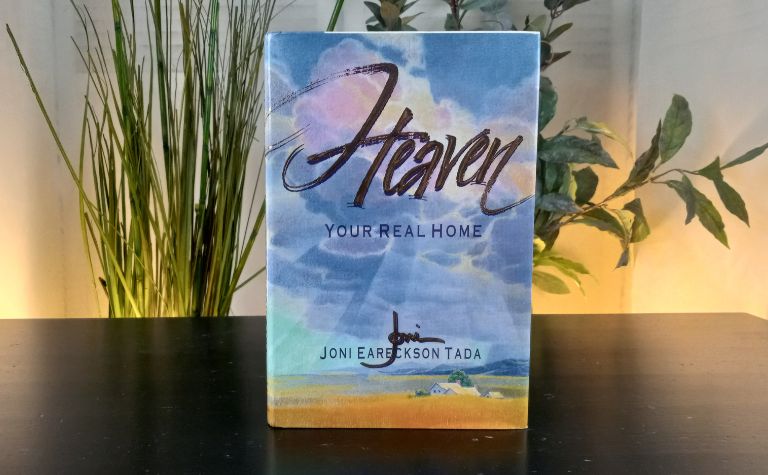 Heaven YouR Real Home Joni Eareckson Tada